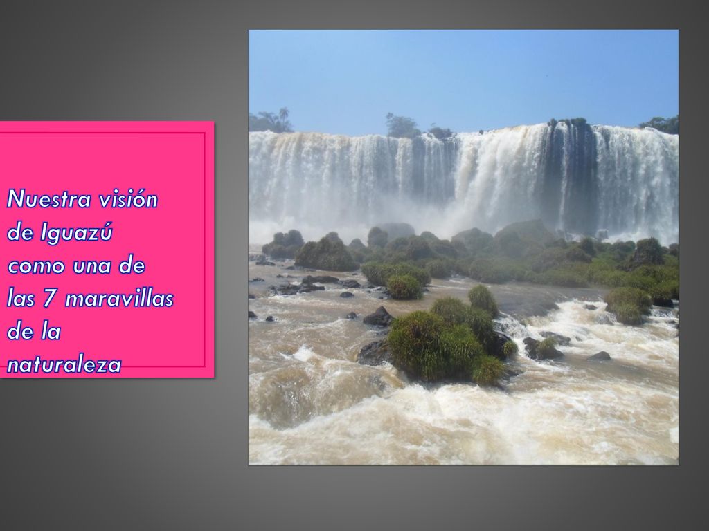 Nuestra visión de Iguazú como una de las 7 maravillas de la naturaleza