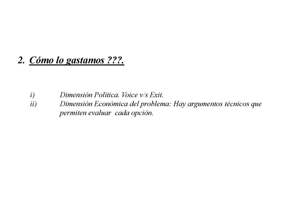 2. Cómo lo gastamos . i) Dimensión Política. Voice v/s Exit.