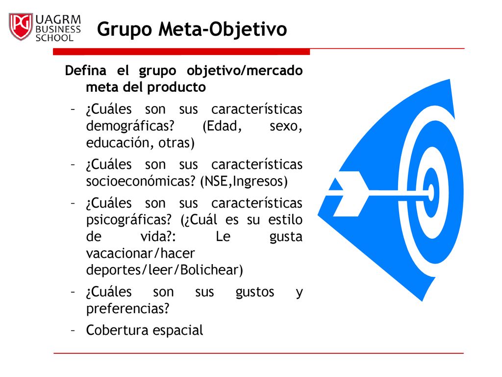 Grupo Meta-Objetivo Defina el grupo objetivo/mercado meta del producto