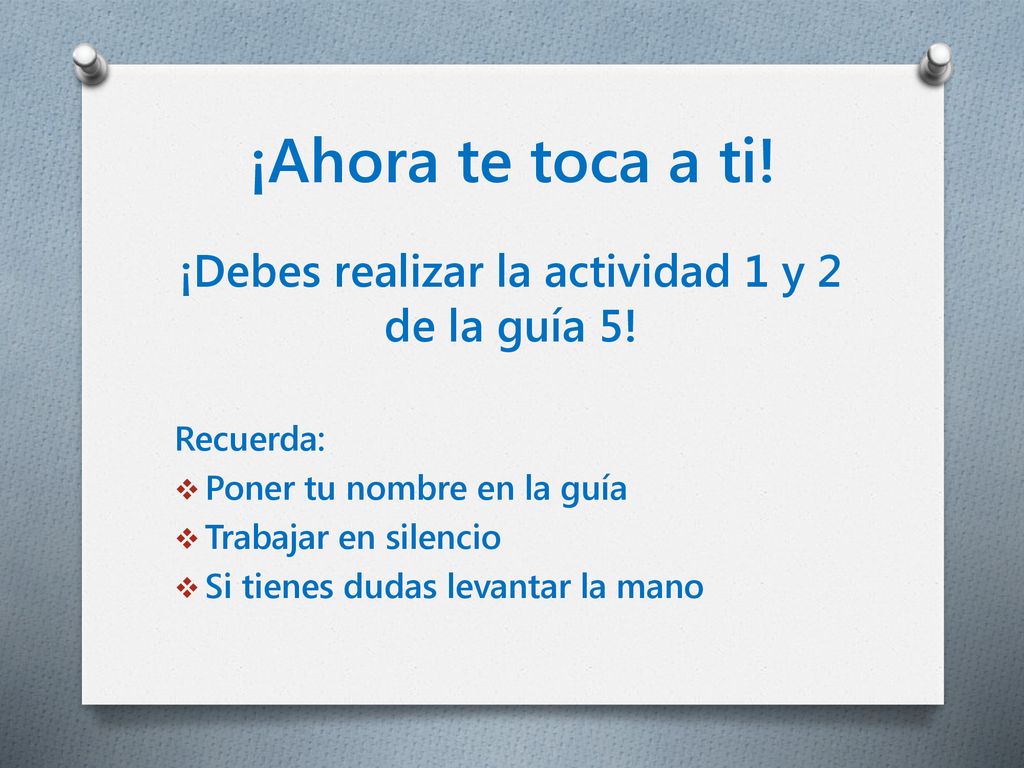 ¡Debes realizar la actividad 1 y 2 de la guía 5!