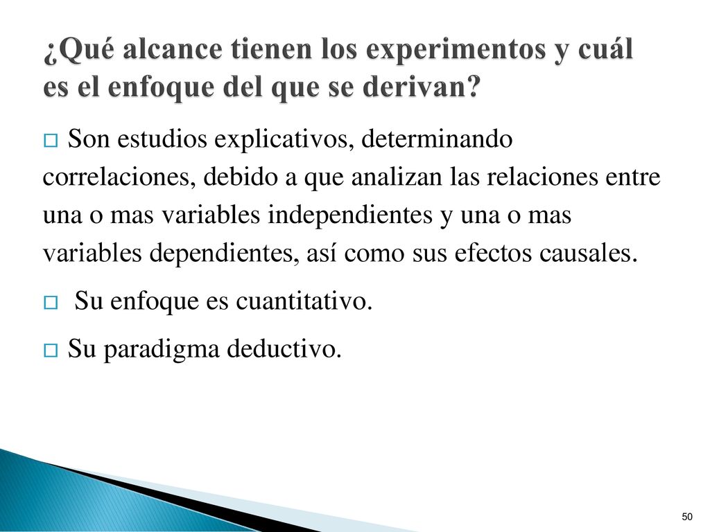 ¿Qué alcance tienen los experimentos y cuál es el enfoque del que se derivan