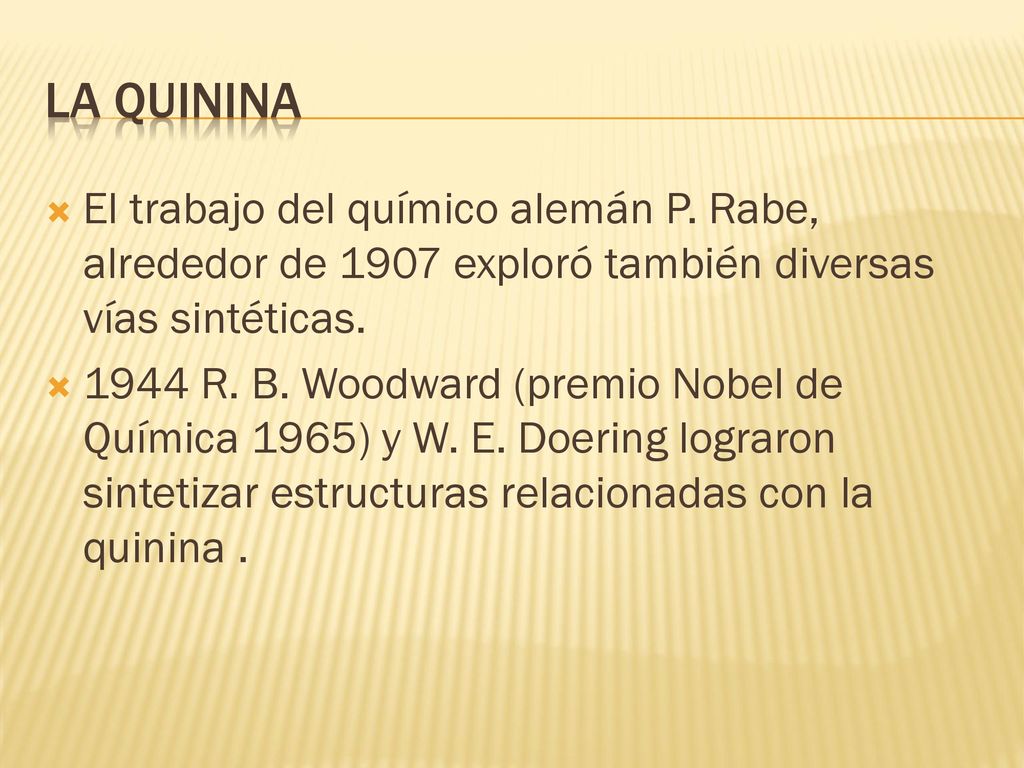 La quinina El trabajo del químico alemán P. Rabe, alrededor de 1907 exploró también diversas vías sintéticas.