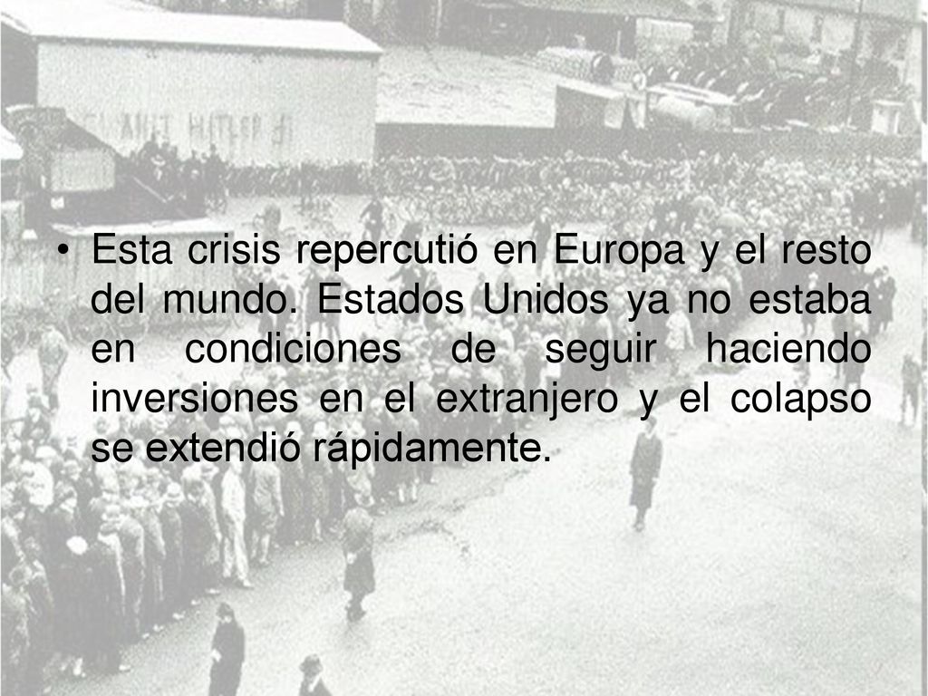 Esta crisis repercutió en Europa y el resto del mundo