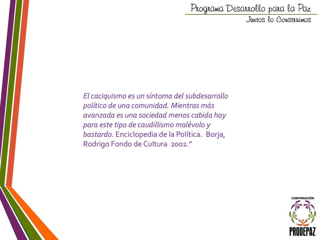 El caciquismo es un síntoma del subdesarrollo político de una comunidad.