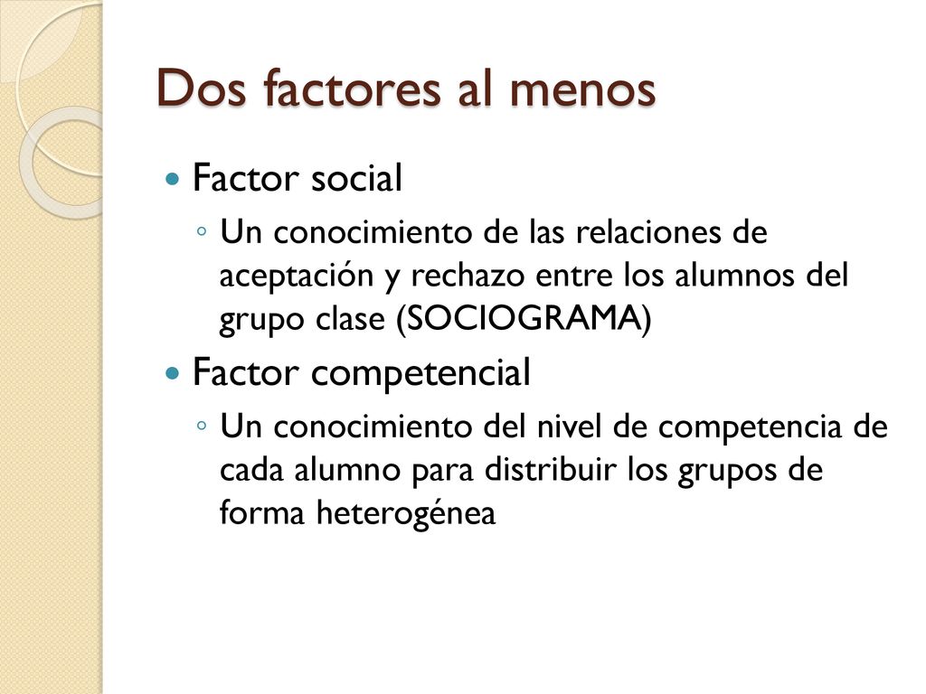 Dos factores al menos Factor social Factor competencial