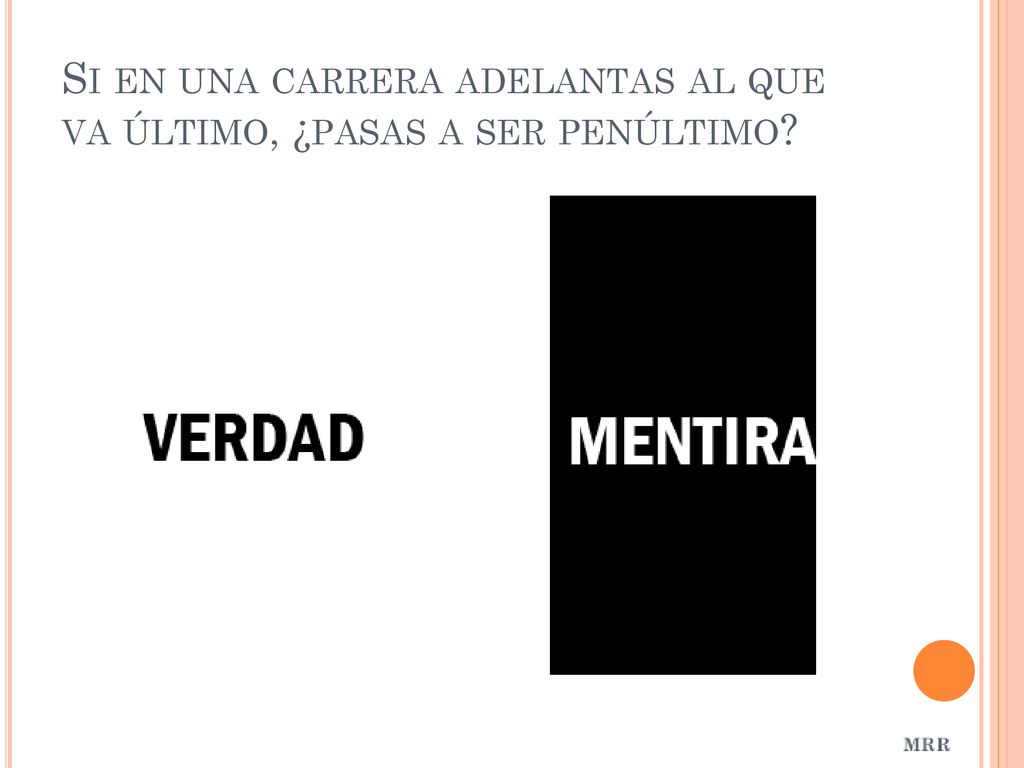 Si en una carrera adelantas al que va último, ¿pasas a ser penúltimo