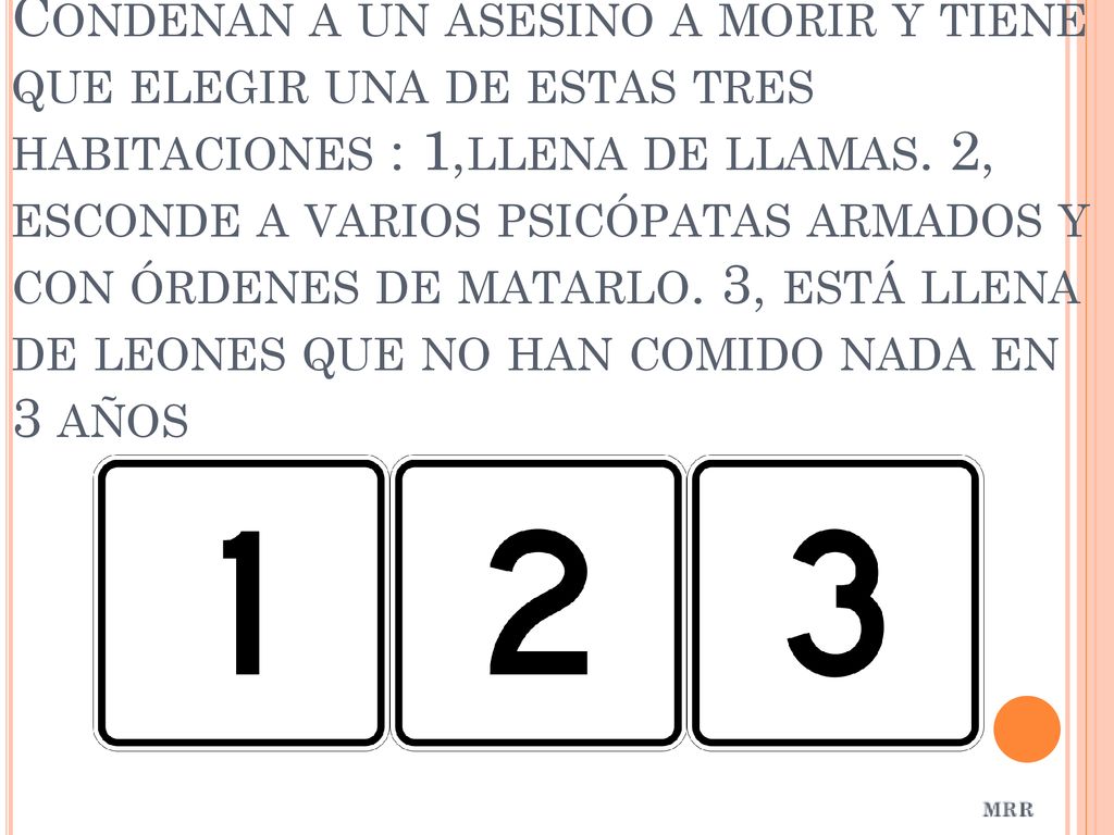 Condenan a un asesino a morir y tiene que elegir una de estas tres habitaciones : 1,llena de llamas.