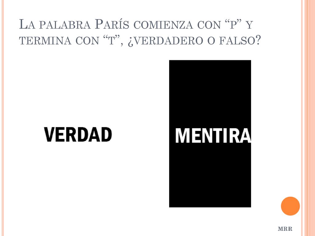 La palabra París comienza con p y termina con t , ¿verdadero o falso