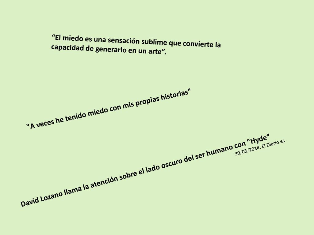A veces he tenido miedo con mis propias historias