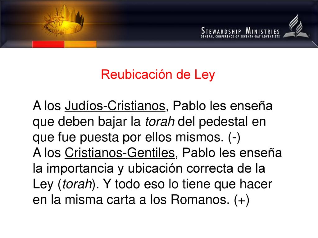Reubicación de Ley A los Judíos-Cristianos, Pablo les enseña que deben bajar la torah del pedestal en que fue puesta por ellos mismos. (-)