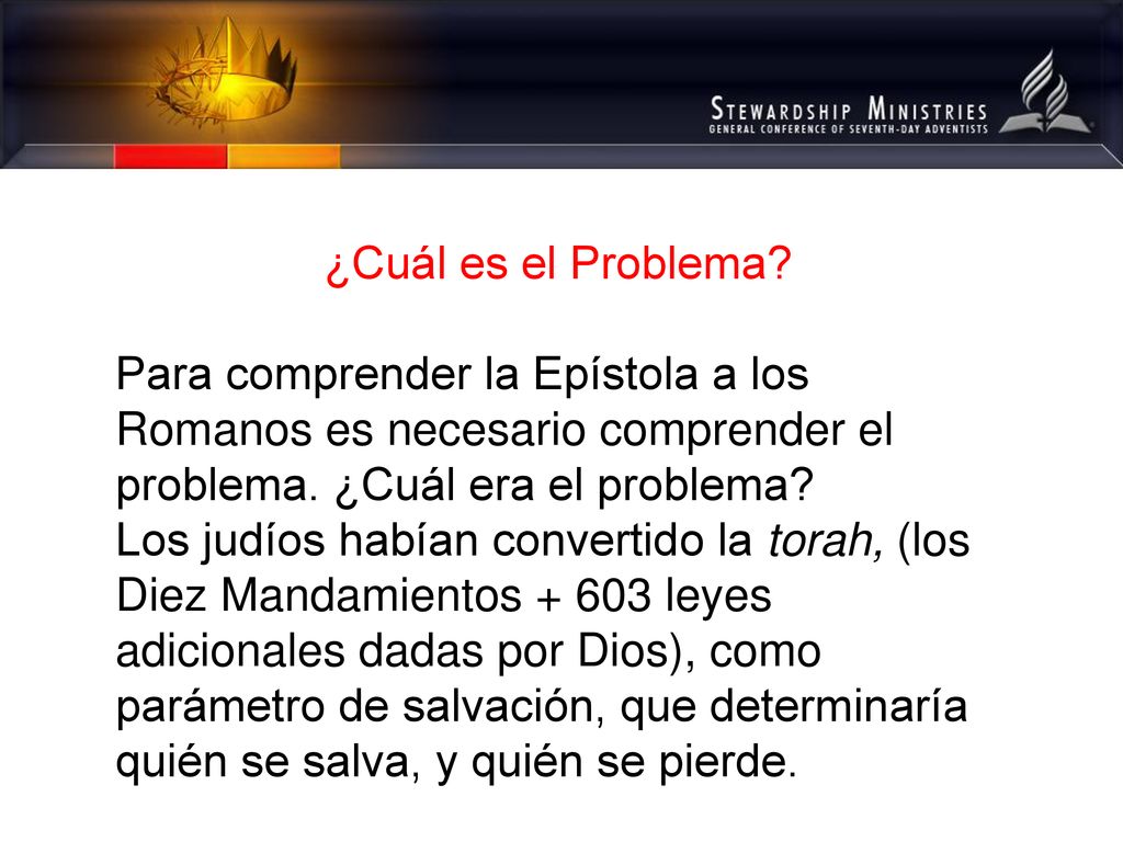 ¿Cuál es el Problema Para comprender la Epístola a los Romanos es necesario comprender el problema. ¿Cuál era el problema
