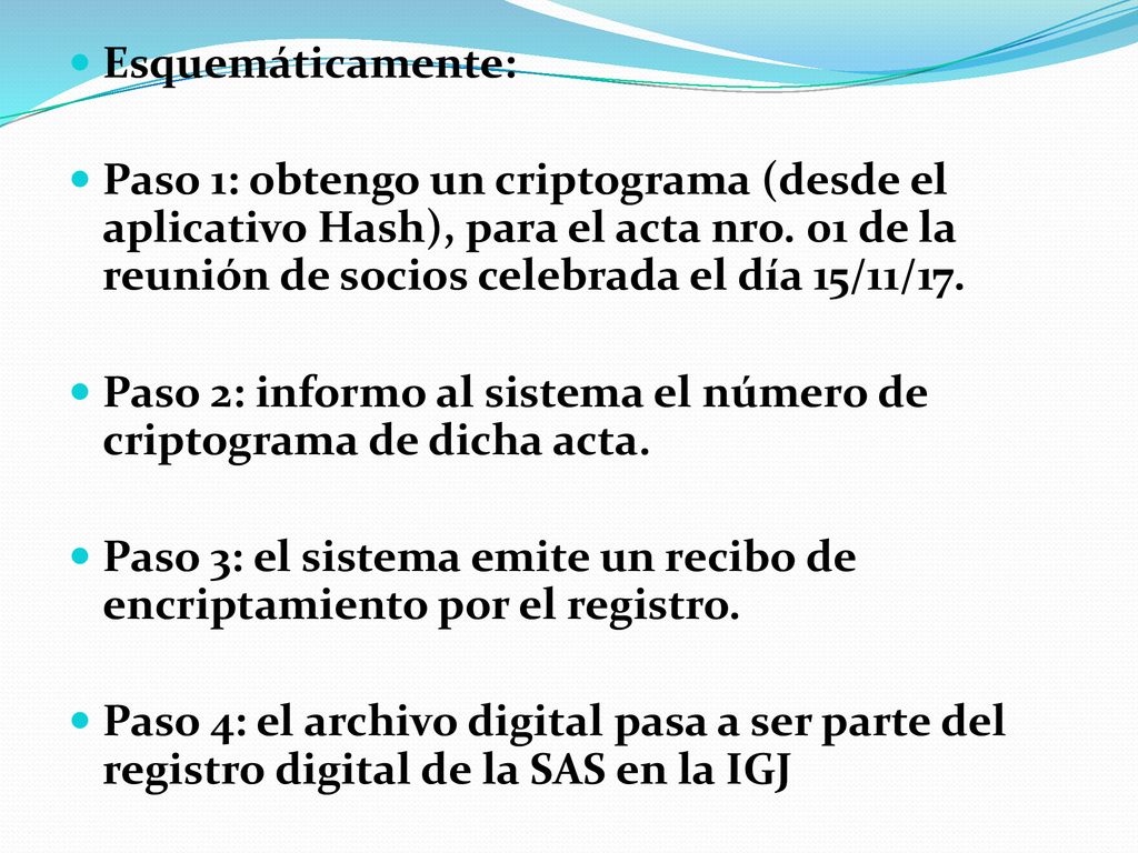Esquemáticamente: Paso 1: obtengo un criptograma (desde el aplicativo Hash), para el acta nro. 01 de la reunión de socios celebrada el día 15/11/17.