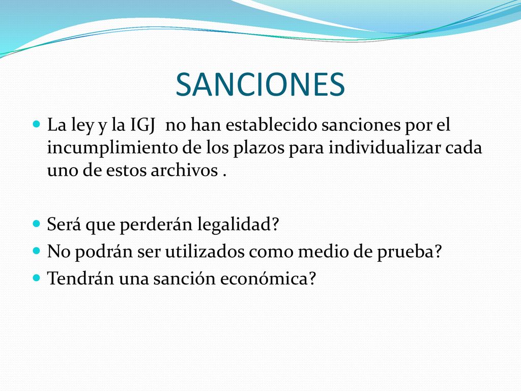 SANCIONES La ley y la IGJ no han establecido sanciones por el incumplimiento de los plazos para individualizar cada uno de estos archivos .