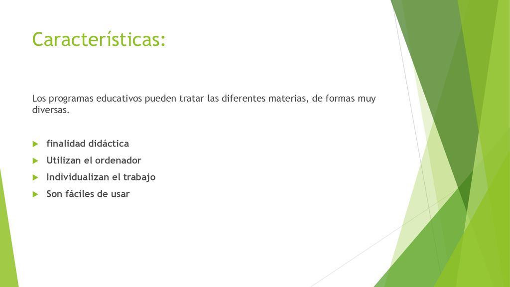 Características: Los programas educativos pueden tratar las diferentes materias, de formas muy diversas.