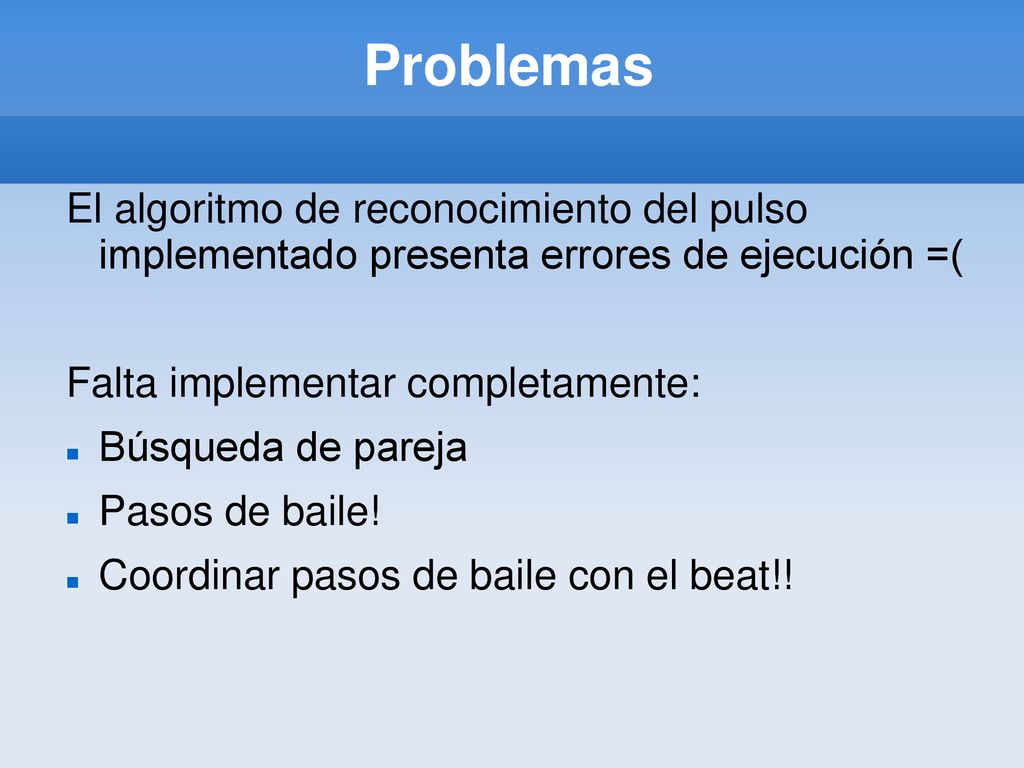 Problemas El algoritmo de reconocimiento del pulso implementado presenta errores de ejecución =( Falta implementar completamente: