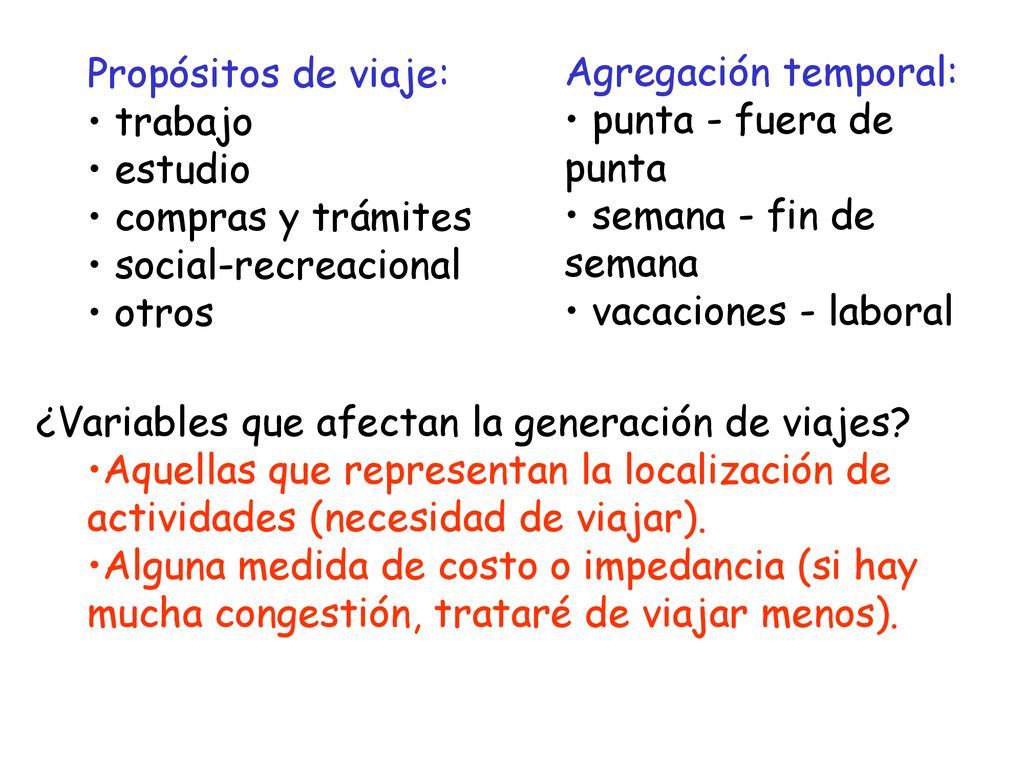 Propósitos de viaje: trabajo. estudio. compras y trámites. social-recreacional. otros. Agregación temporal: