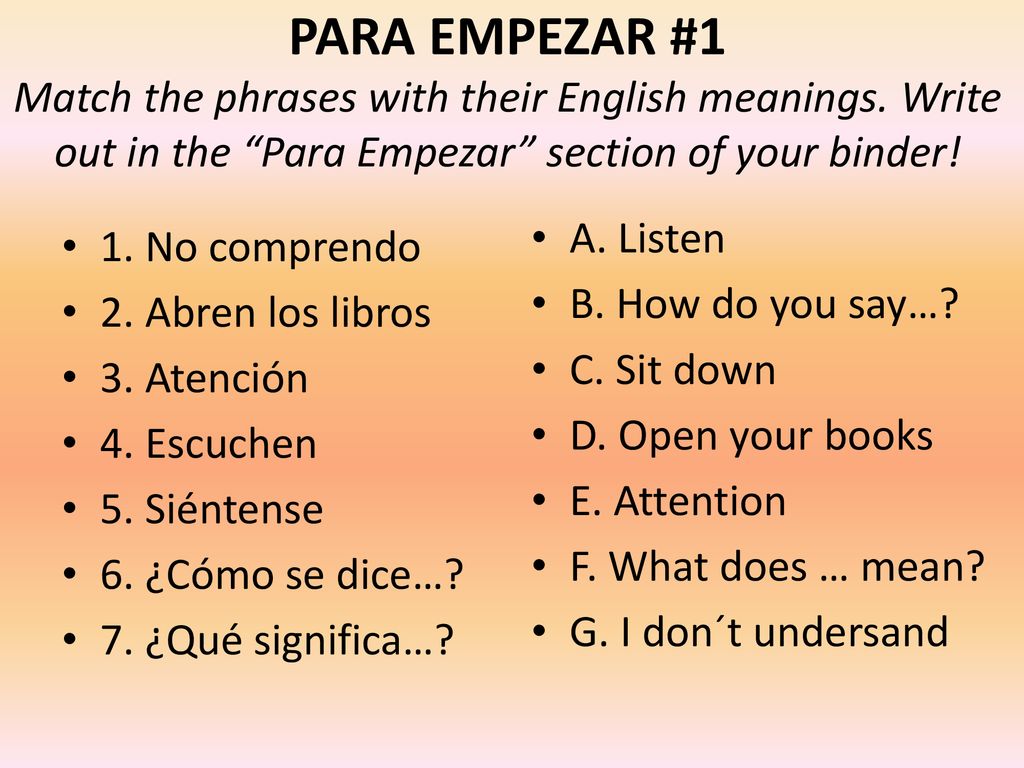 PARA EMPEZAR #1 Match the phrases with their English meanings.