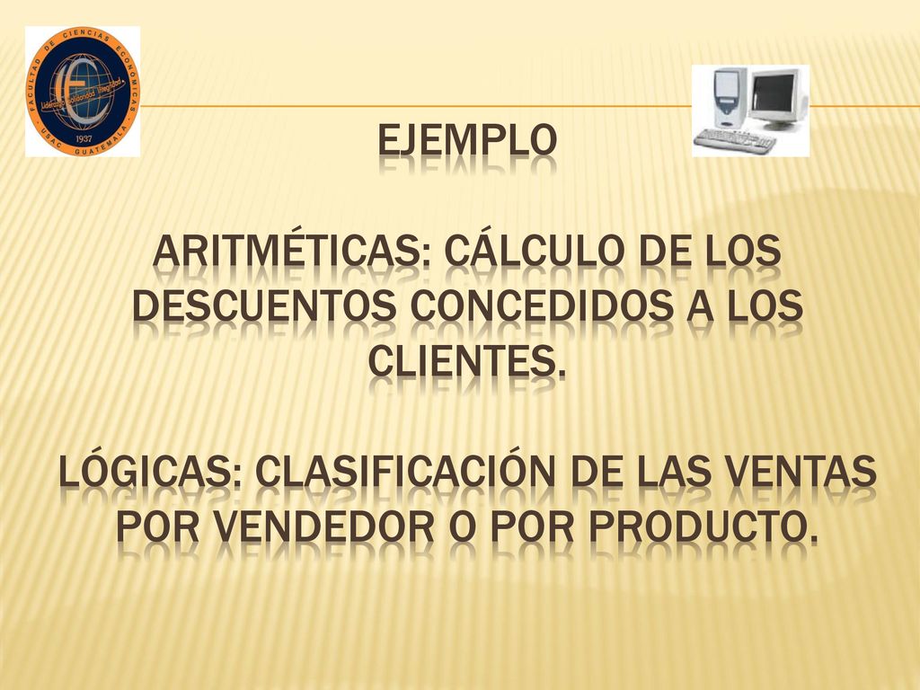 EJEMPLO Aritméticas: Cálculo de los descuentos concedidos a los clientes.