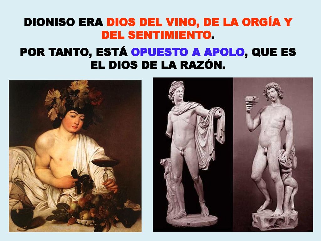 DIONISO ERA DIOS DEL VINO, DE LA ORGÍA Y DEL SENTIMIENTO.
