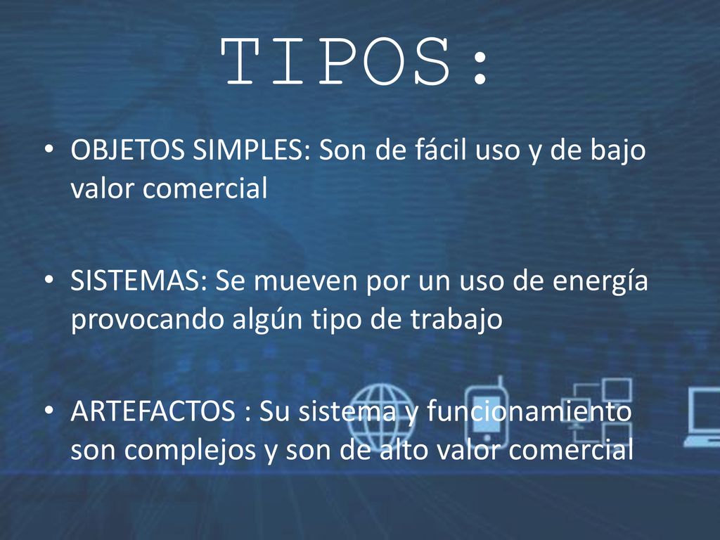 TIPOS: OBJETOS SIMPLES: Son de fácil uso y de bajo valor comercial
