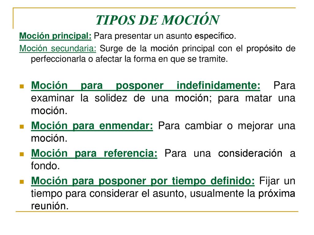 TIPOS DE MOCIÓN Moción principal: Para presentar un asunto específico.