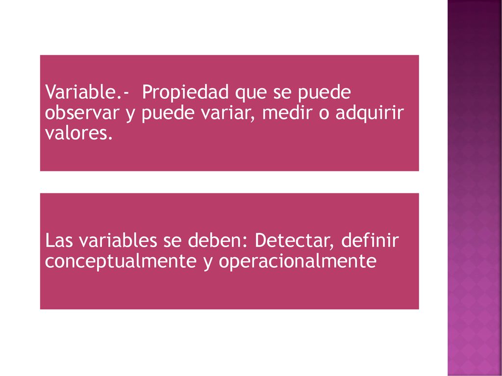 Variable.- Propiedad que se puede observar y puede variar, medir o adquirir valores.