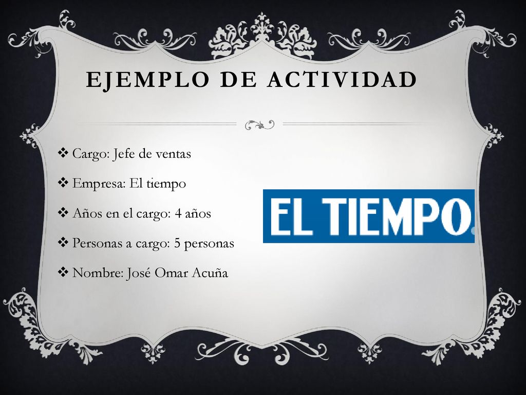 EJEMPLO DE ACTIVIDAD Cargo: Jefe de ventas Empresa: El tiempo