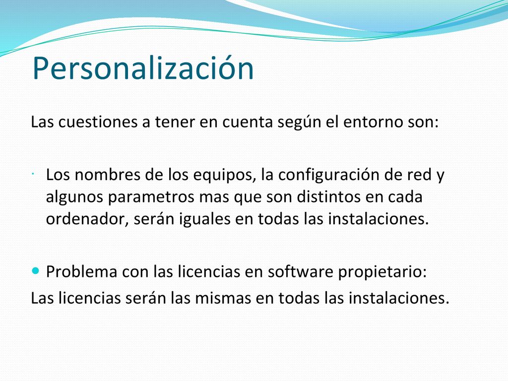 Personalización Las cuestiones a tener en cuenta según el entorno son:
