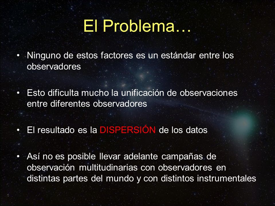 El Problema… Ninguno de estos factores es un estándar entre los observadores.