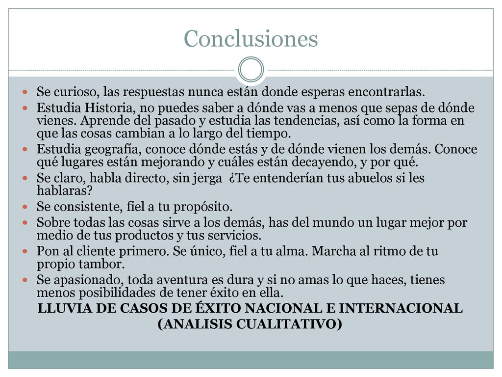 Conclusiones Se curioso, las respuestas nunca están donde esperas encontrarlas.