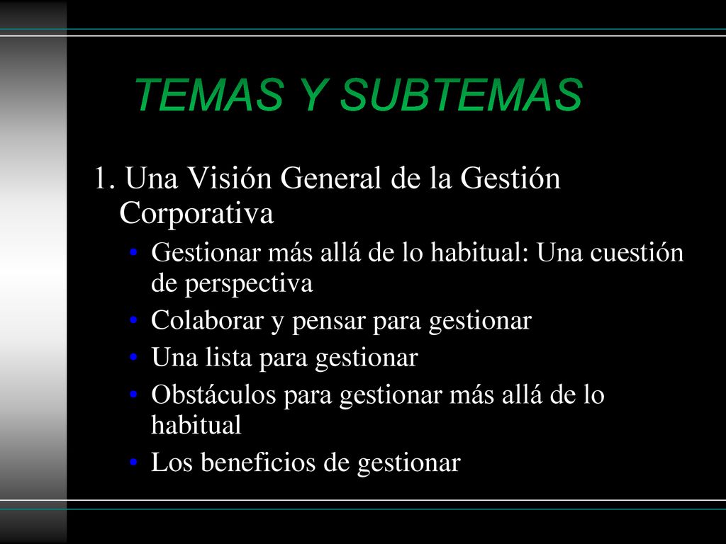 TEMAS Y SUBTEMAS 1. Una Visión General de la Gestión Corporativa