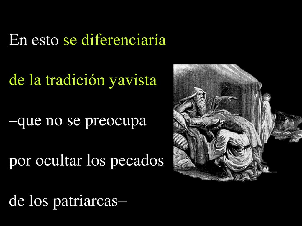 En esto se diferenciaría de la tradición yavista –que no se preocupa
