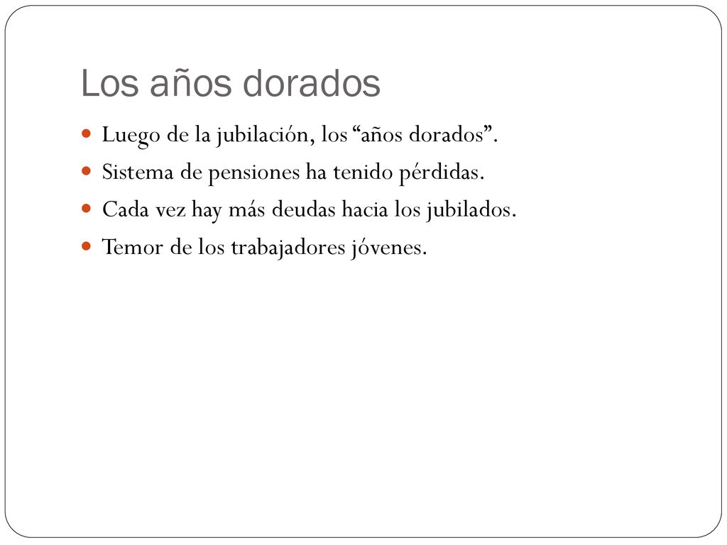 Los años dorados Luego de la jubilación, los años dorados .