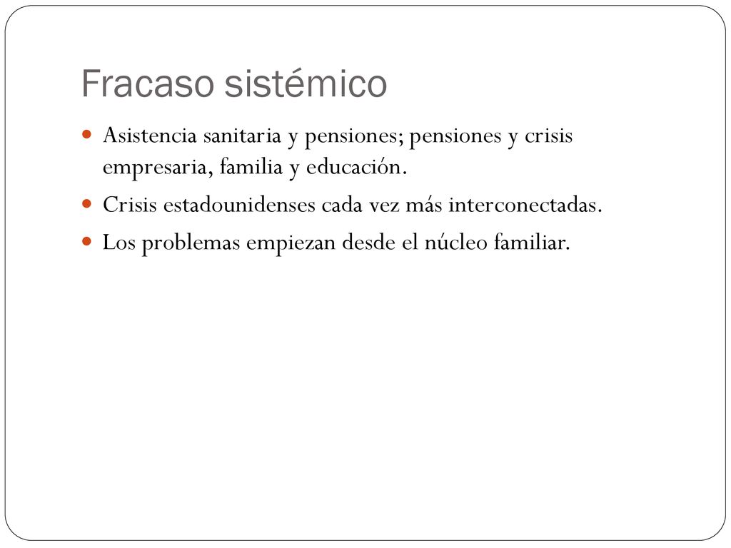 Fracaso sistémico Asistencia sanitaria y pensiones; pensiones y crisis empresaria, familia y educación.
