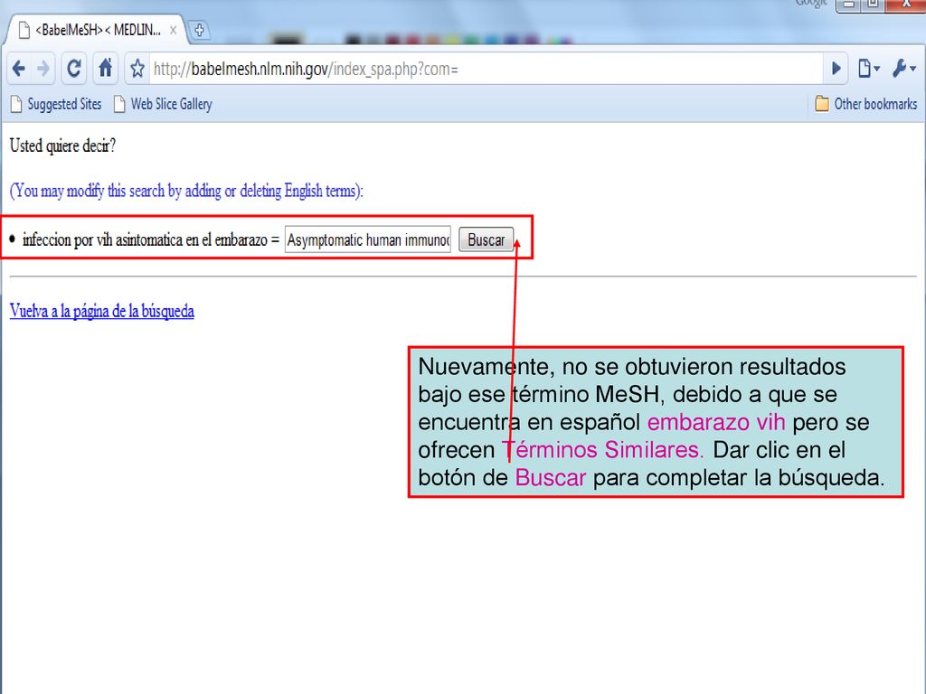 Nuevamente, no se obtuvieron resultados bajo ese término MeSH, debido a que se encuentra en español embarazo vih pero se ofrecen Términos Similares. Dar clic en el botón de Buscar para completar la búsqueda.