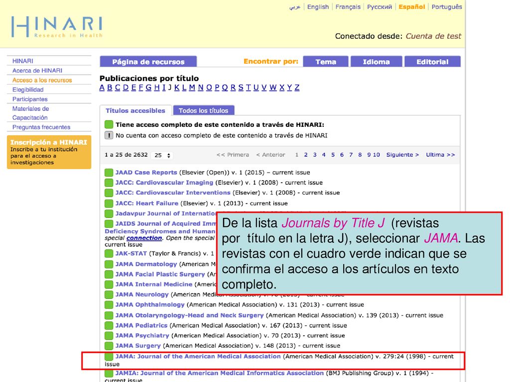De la lista Journals by Title J (revistas por título en la letra J), seleccionar JAMA. Las revistas con el cuadro verde indican que se confirma el acceso a los artículos en texto completo.