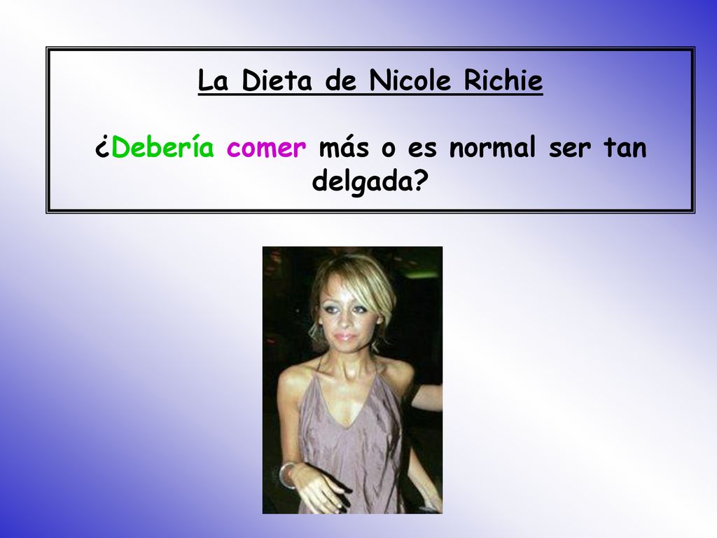 La Dieta de Nicole Richie ¿Debería comer más o es normal ser tan delgada