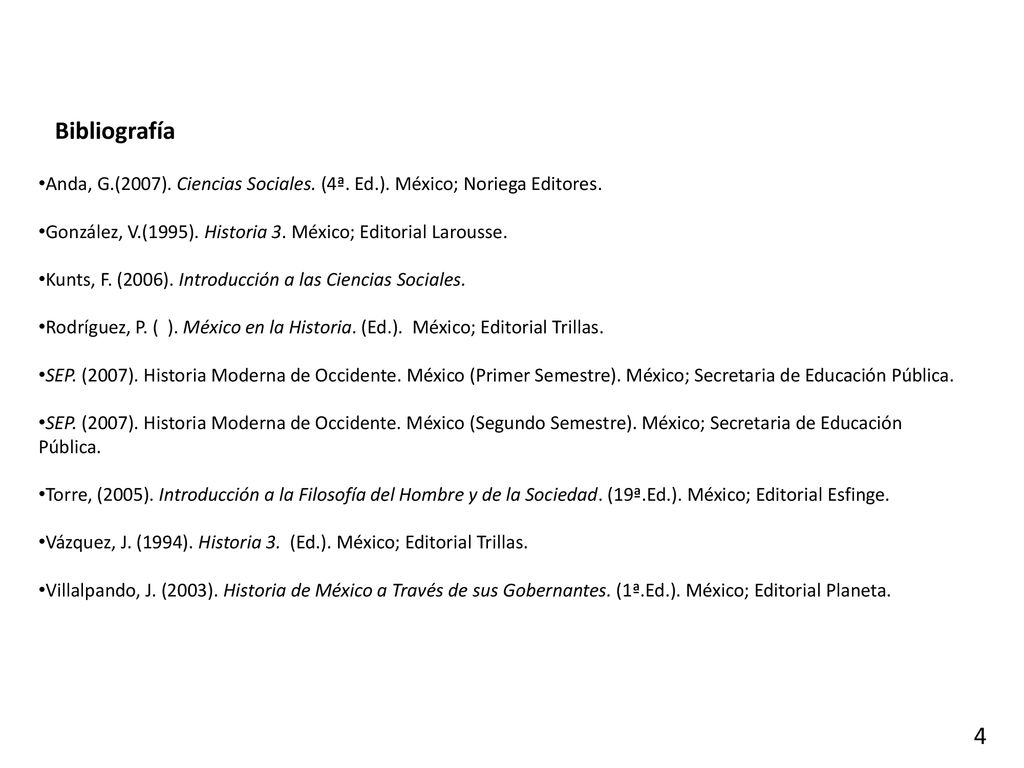 Bibliografía Anda, G.(2007). Ciencias Sociales. (4ª. Ed.). México; Noriega Editores. González, V.(1995). Historia 3. México; Editorial Larousse.