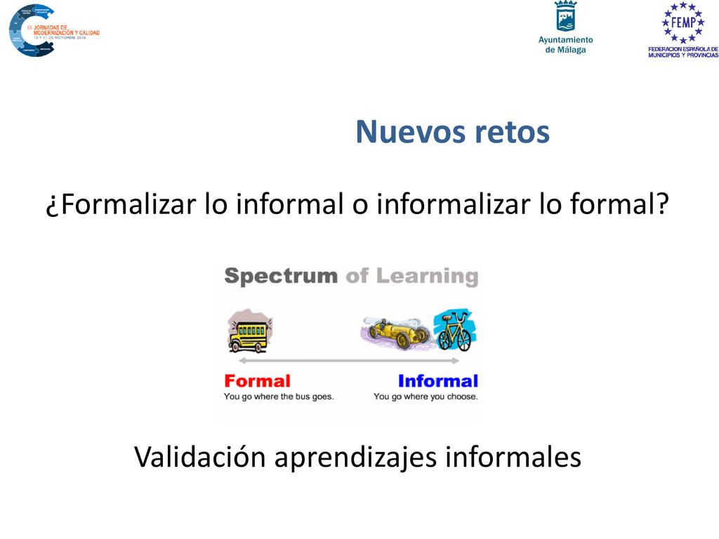 Nuevos retos ¿Formalizar lo informal o informalizar lo formal