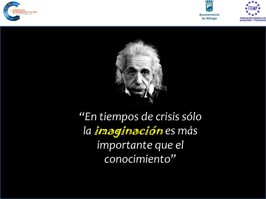 En tiempos de crisis sólo la imaginación es más importante que el conocimiento