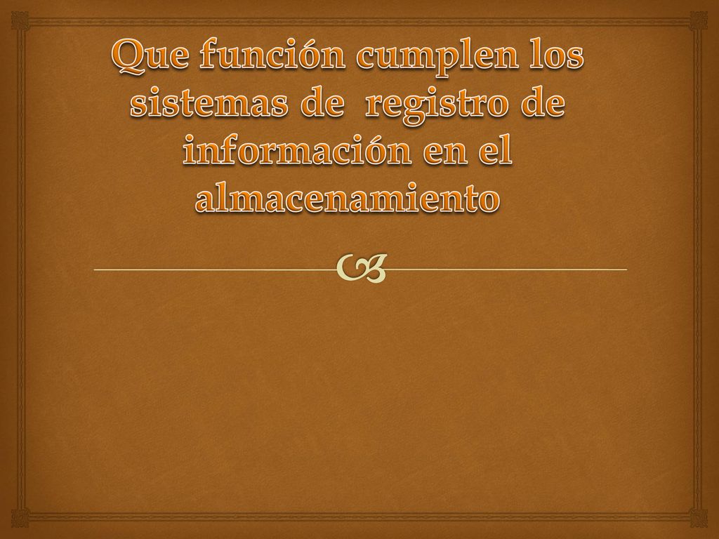 Que función cumplen los sistemas de registro de información en el almacenamiento