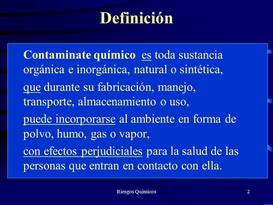 Definición Contaminate químico es toda sustancia orgánica e inorgánica, natural o sintética,