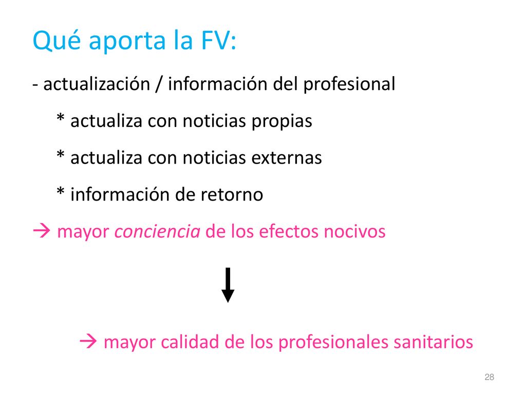 Qué aporta la FV: - actualización / información del profesional
