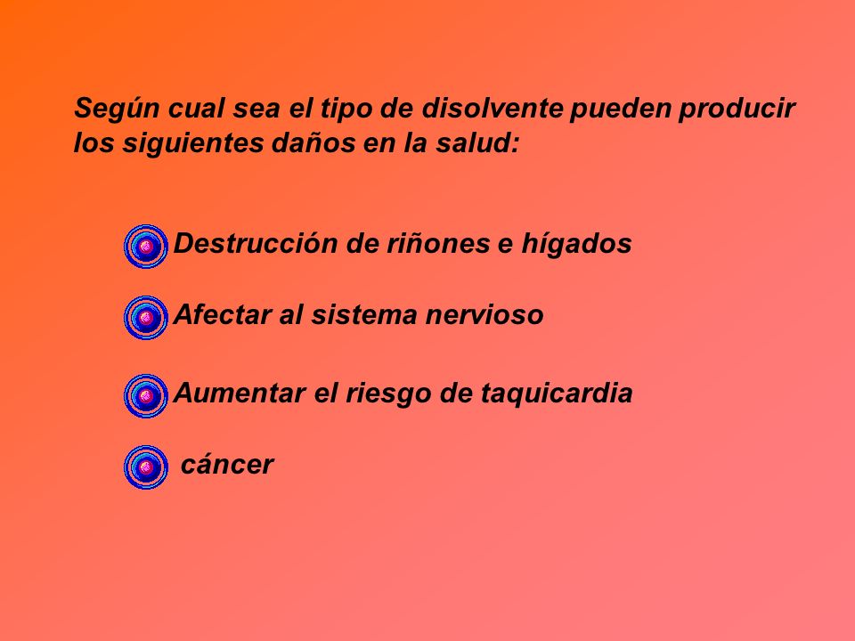 Según cual sea el tipo de disolvente pueden producir los siguientes daños en la salud: