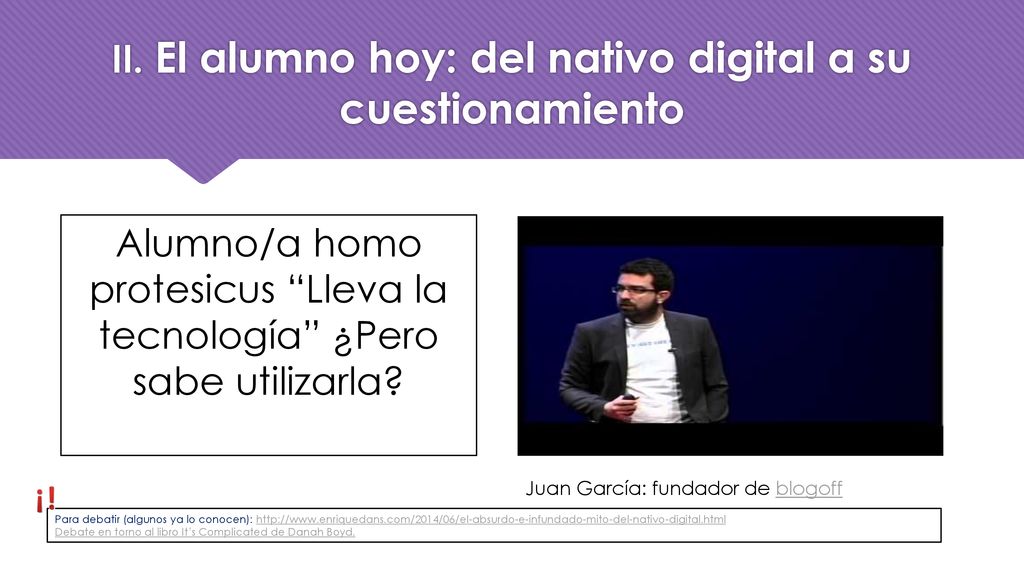 II. El alumno hoy: del nativo digital a su cuestionamiento