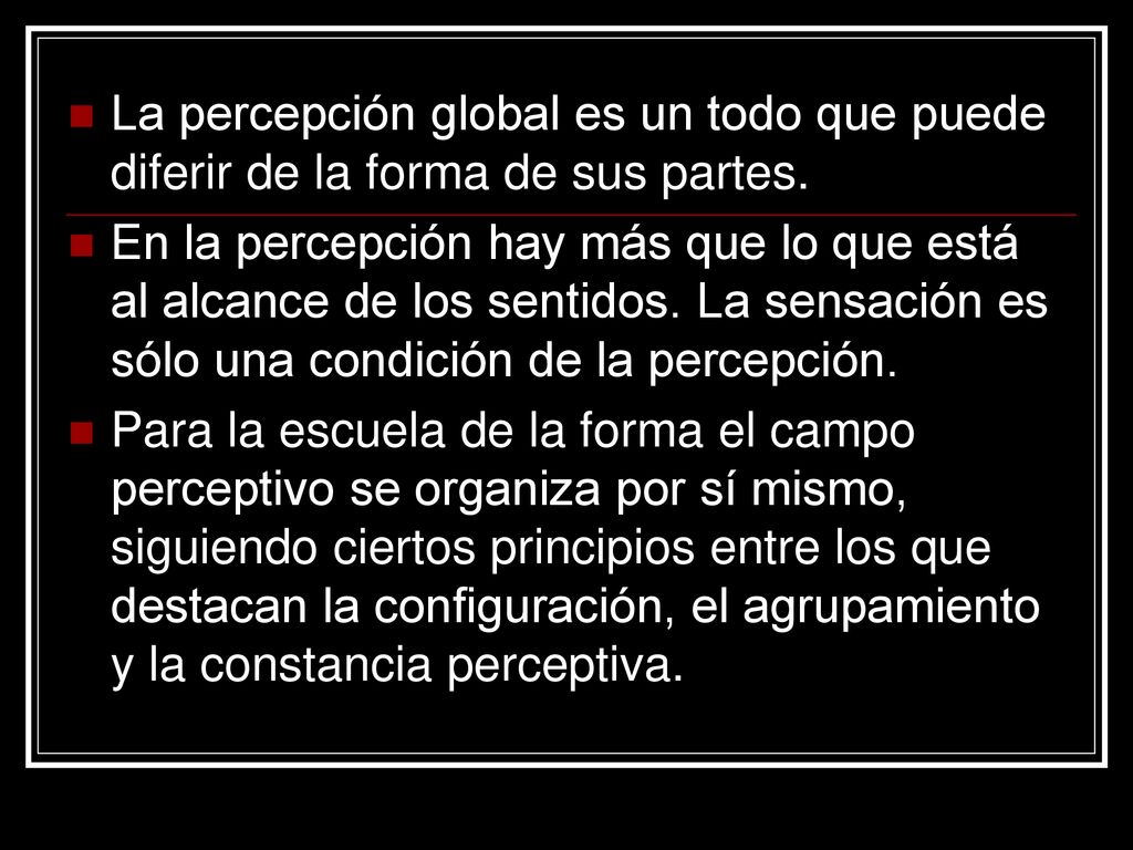 La percepción global es un todo que puede diferir de la forma de sus partes.