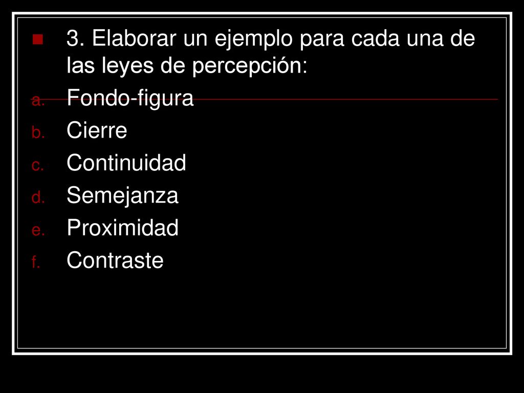 3. Elaborar un ejemplo para cada una de las leyes de percepción: