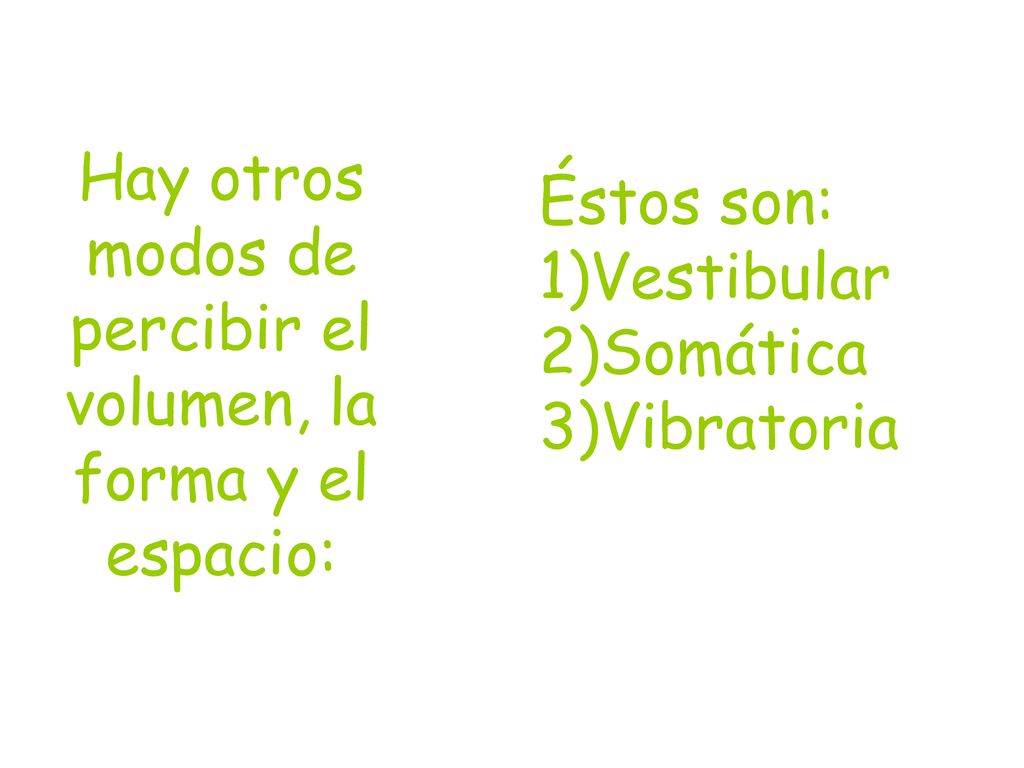 Hay otros modos de percibir el volumen, la forma y el espacio: