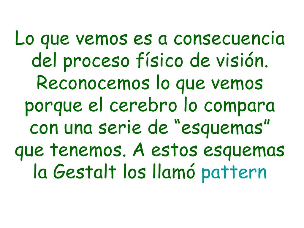 Lo que vemos es a consecuencia del proceso físico de visión