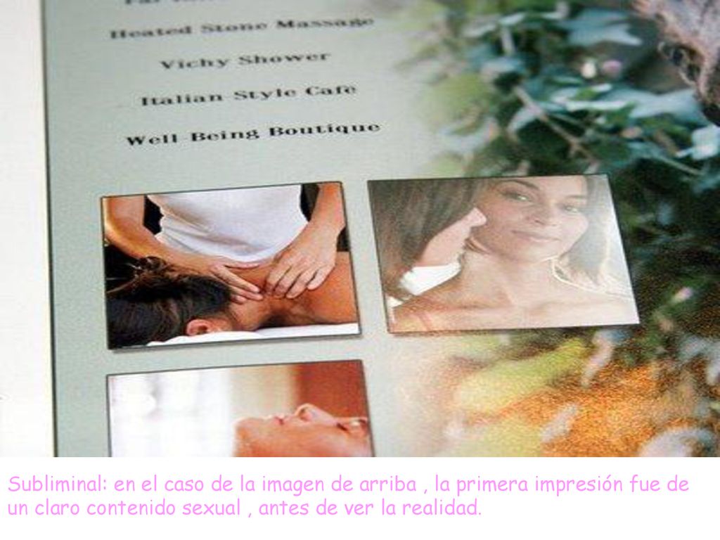 Subliminal: en el caso de la imagen de arriba , la primera impresión fue de un claro contenido sexual , antes de ver la realidad.
